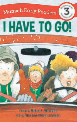 Robert Munsch I Have to Go! - Early Reader