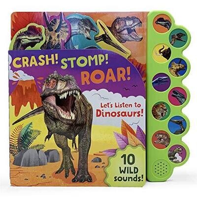 Let&#39;s Listen To Dinosaurs! Crash! Stomp! Roar!