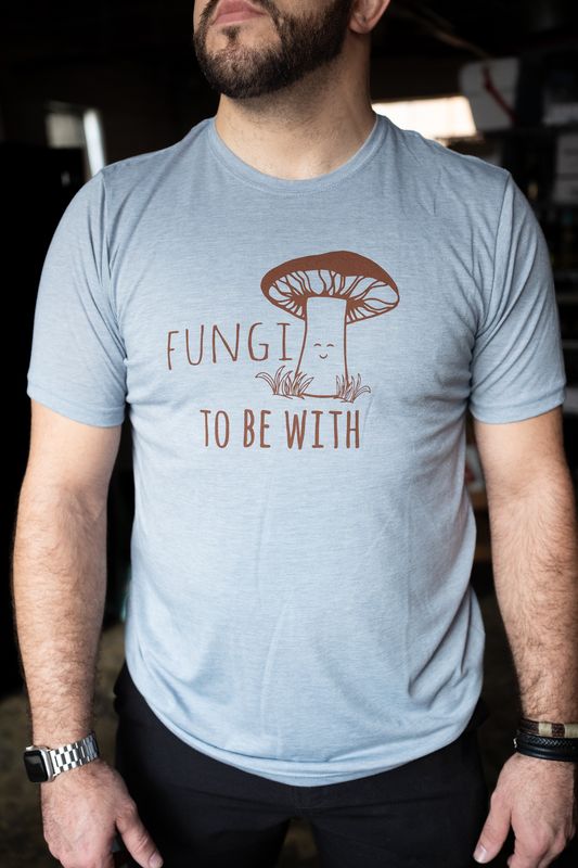 fungi to be with t shirt