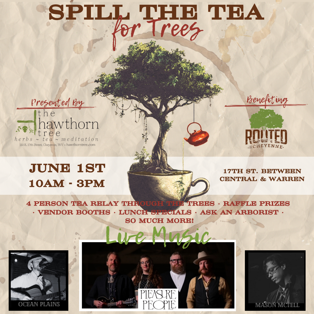 Spill the Tea for Trees Event - Saturday, June 1st - 10am - 3pm