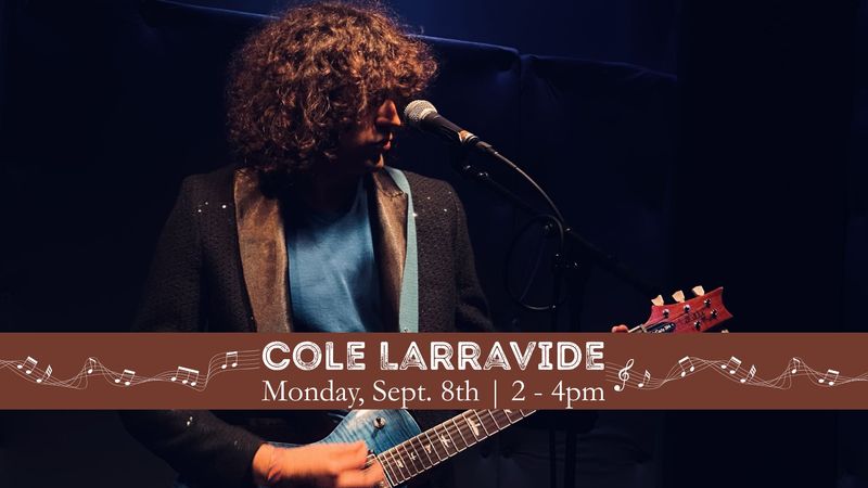 Cole Larravide - Live Music - Monday, September 8th - 2 - 4pm Cole Larravide - Live Music - Monday, September 8th - 2 - 4pm
