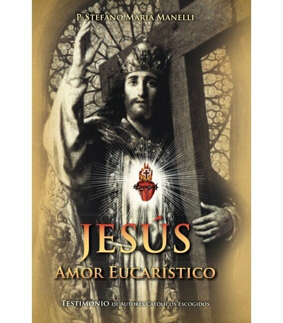 Jesús amor eucarístico (P. Stefano María Manelli) Tapa Blanda