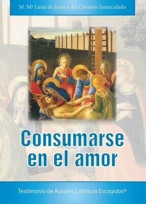 Consumarse en el Amor (Madre María Luisa de Jesús y del Corazón Inmaculado) Tapa Blanda