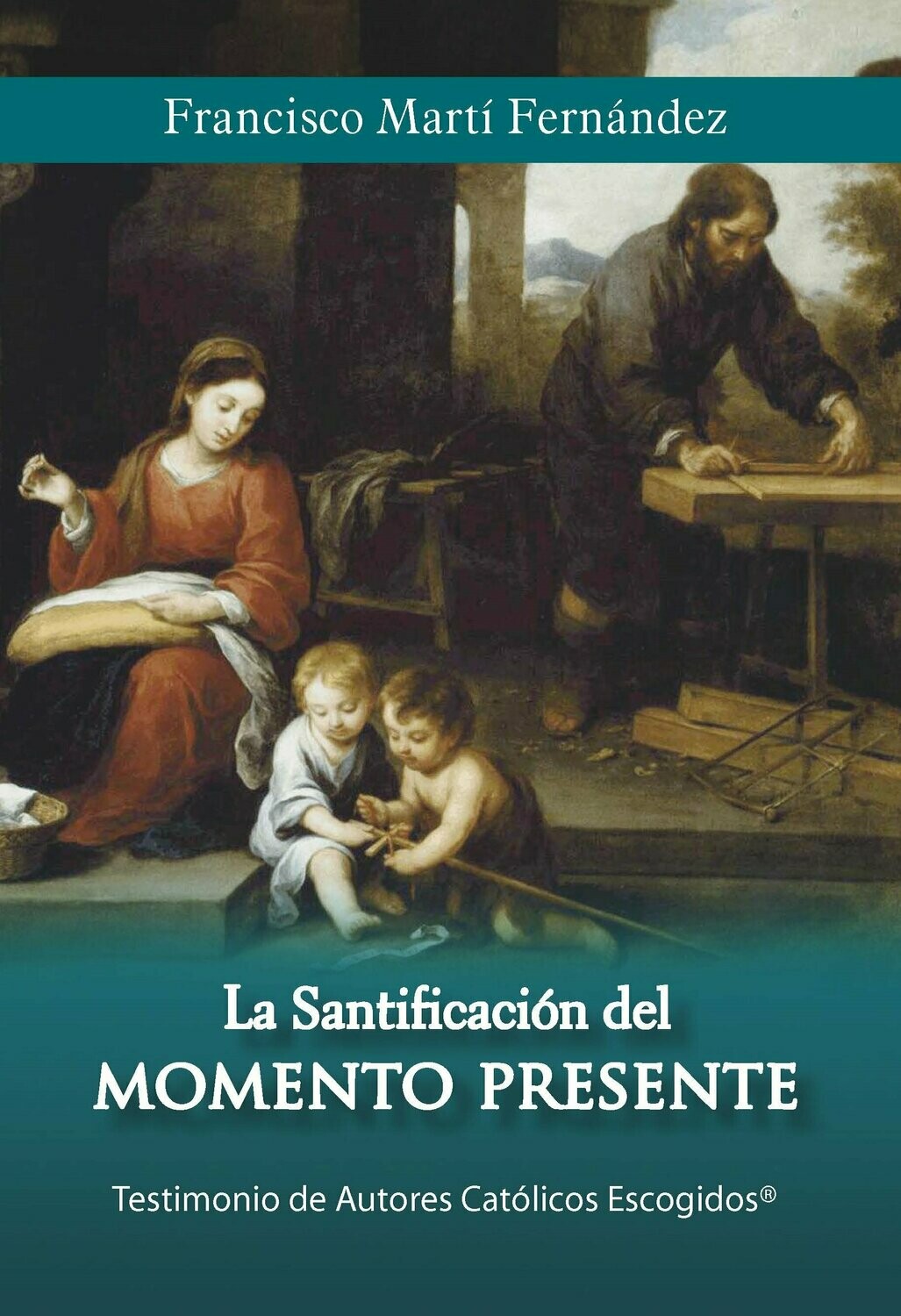 La santificación del momento presente (Francisco Martí Fernández) Tapa Blanda