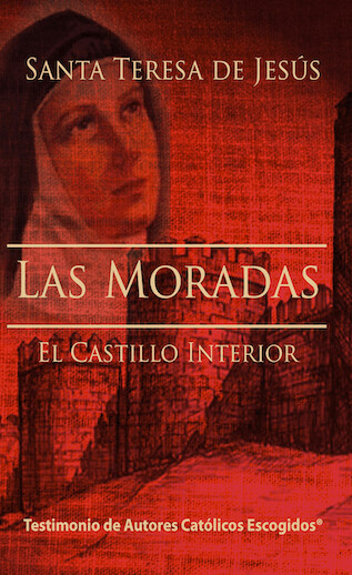 Las Moradas El Castillo Interior  (Santa Teresa de Jesús)
