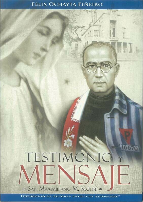 Testimonio y mensaje de San Maximiliano M.Kolbe