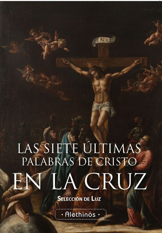 Las Siete ultimas palabras de cristo en la Cruz