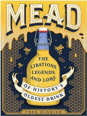 MEAD The Libations, Legends, And Lore