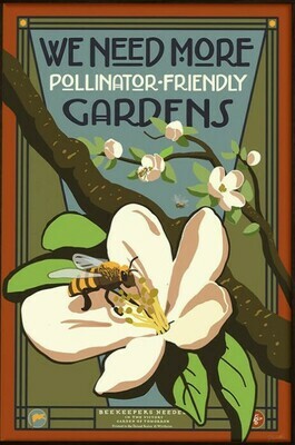 We Need More Pollinator Gardens Poster
