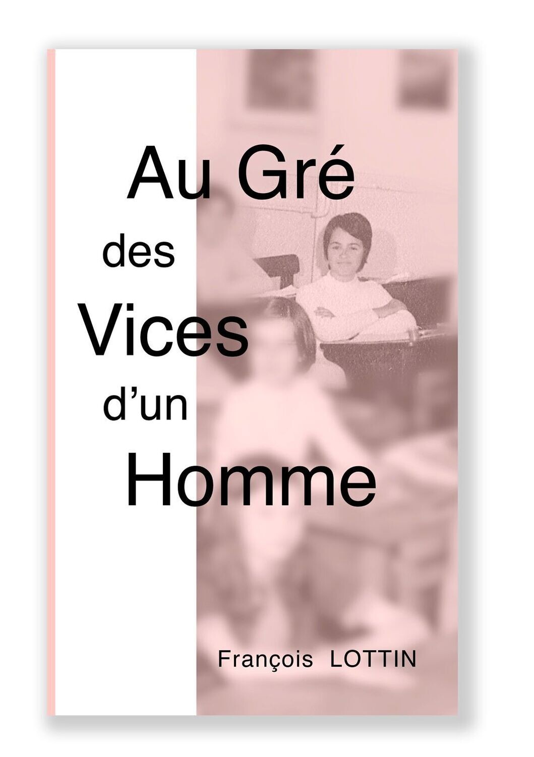 Au Gré des Vices d'un Homme   (version papier)