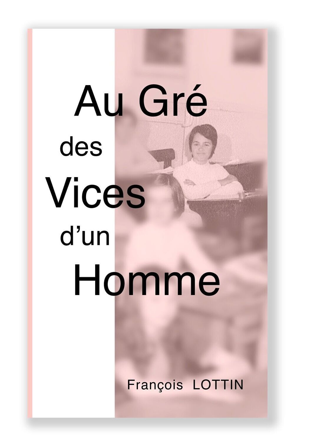 Au Gré des Vices d'un Homme (version papier)