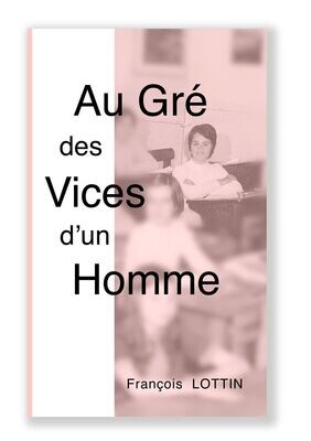 Au Gré des Vices d'un Homme  (version ebook)