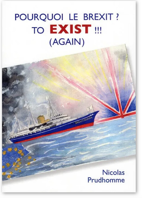 Pourquoi le Brexit ? TO EXIST !!! (again) - - version e-book PDF