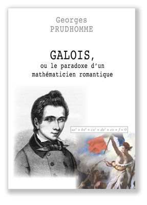 GALOIS, ou le paradoxe d'un mathématicien romantique   (version e-book PDF)