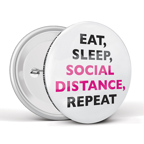 75mm Social Distancing Button Badges Eat Sleep 75mm Social Distancing Button Badges Eat Sleep