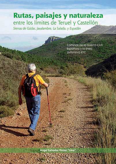 RUTAS, PAISAJES Y NATURALEZA entre los límites de Teruel y Castellón
Sierras de Gúdar, Javalambre, La Salada y Espadán
Caminos de la Guerra Civil Española y la línea defensiva XYZ RUTAS, PAISAJES Y NATURALEZA entre los límites de Teruel y Castellón
Sierras de Gúdar, Javalambre, La Salada y Espadán
Caminos de la Guerra Civil Española y la línea defensiva XYZ