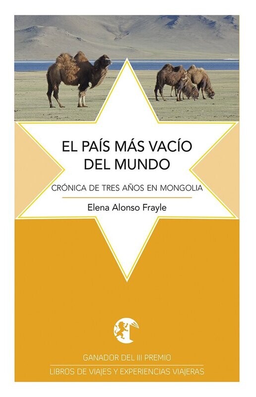 EL PAÍS MÁS VACÍO DEL MUNDO. Crónica de tres años en Mongolia.