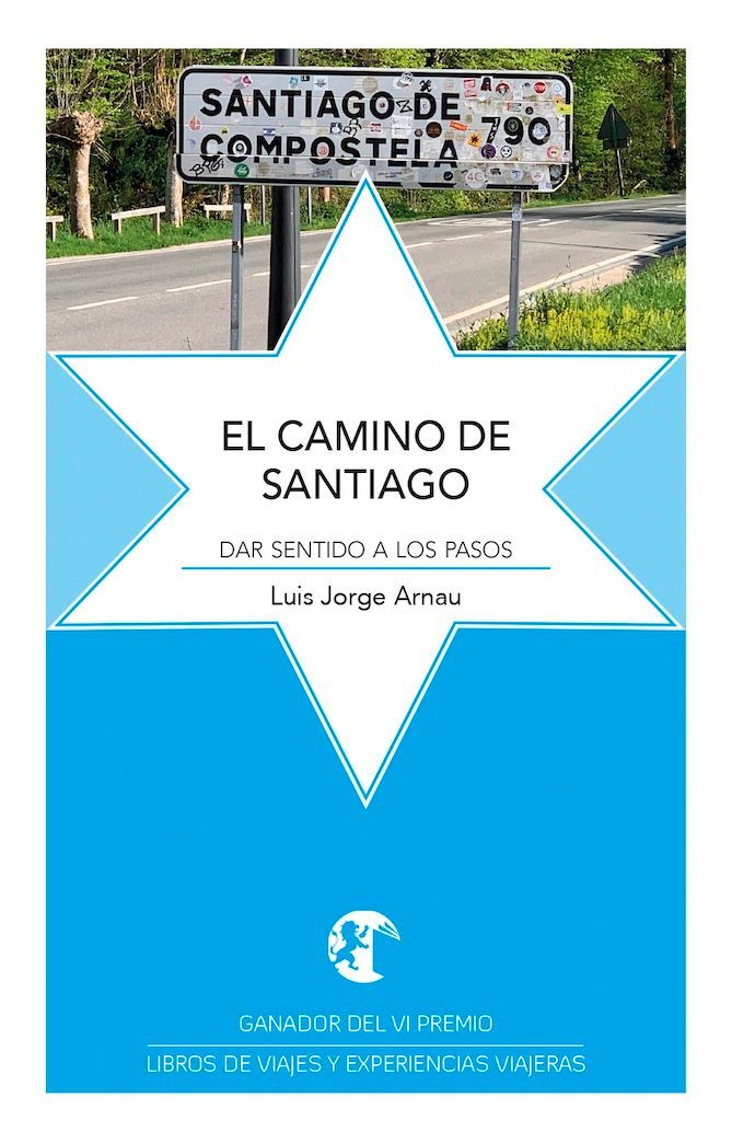 EL CAMINO DE SANTIAGO. Dar sentido a los pasos EL CAMINO DE SANTIAGO. Dar sentido a los pasos