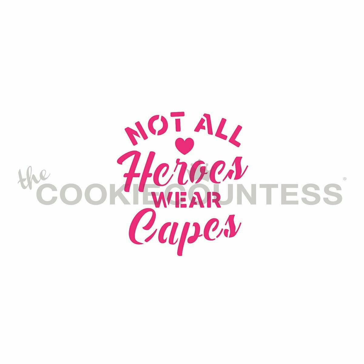 Cookie Countess &quot;Not all Heroes&quot; Stencil