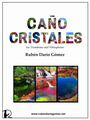 Caño Cristales (for Trombone and Vibraphone) Caño Cristales (for Trombone and Vibraphone)