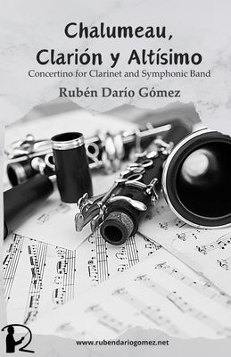 Chalumeau, Clarión y Altísimo - Concertino for Clarinet and Symphonic Band  (Version for Clarinet and Piano)