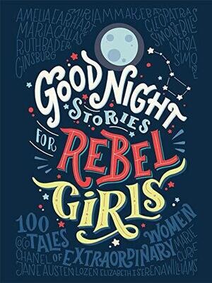 Good Night Stories For Rebel Girls - 100 Tales Of Extraordinary Women