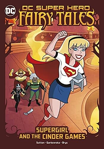 DC Super Heron Fairy Tales: Supergirl And The Cinder Games