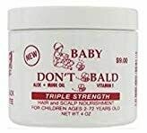 Baby Don't Be Bald Hair & Scalp Nourishment Triple Strength 4oz