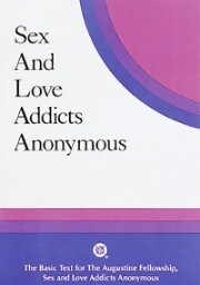 Sex and Love Addicts Anonymous Sex and Love Addicts Anonymous