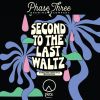 Phase Three Second to Last Waltz