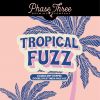 Phase Three Tropical Fuzz