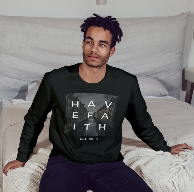 HAVE FAITH Sweatshirt