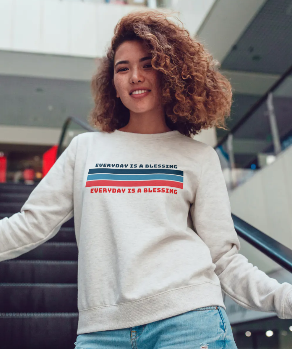 EVERYDAY IS A GIFT Sweatshirt