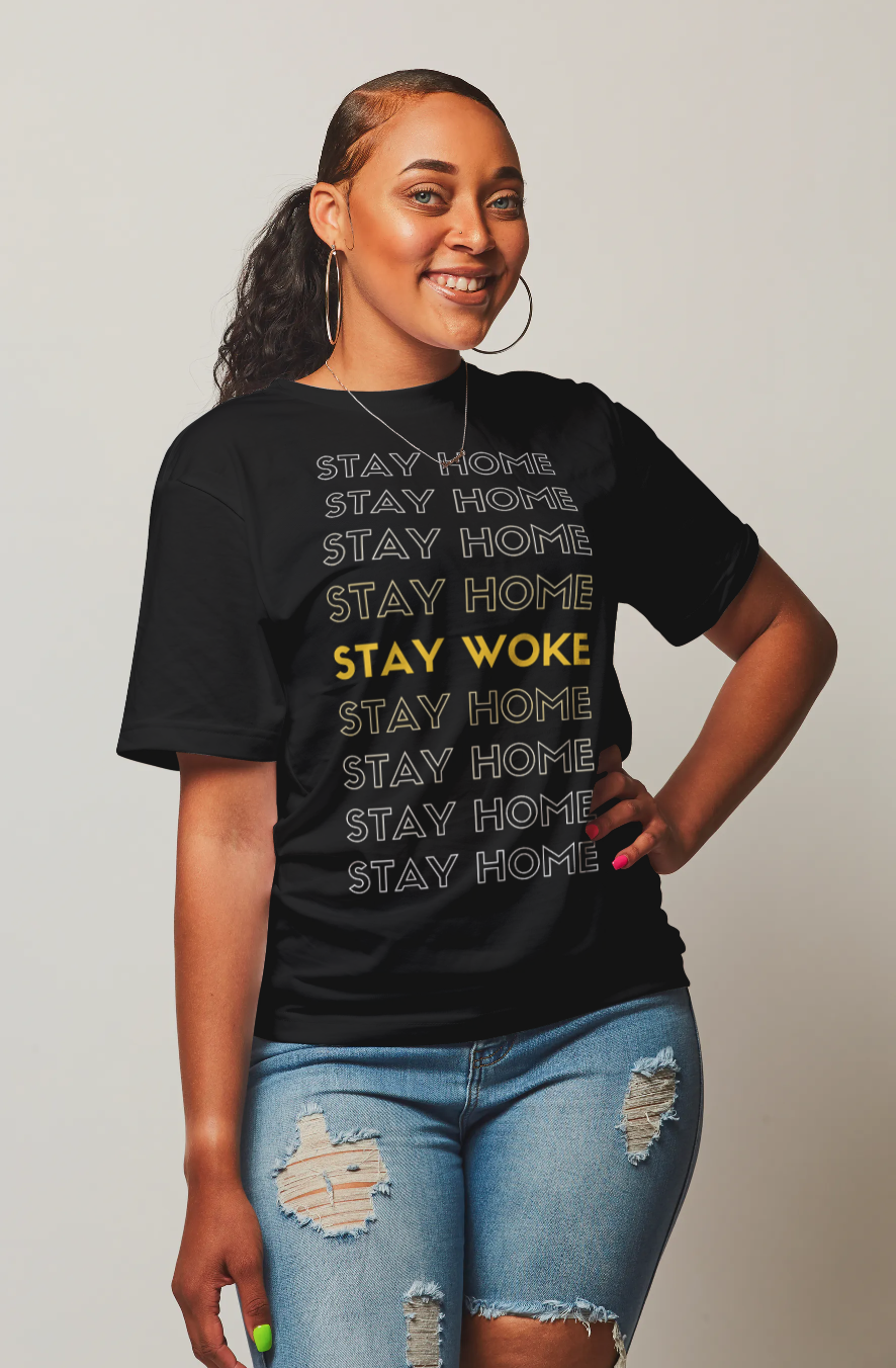 STAY HOME, STAY WOKE Shirt