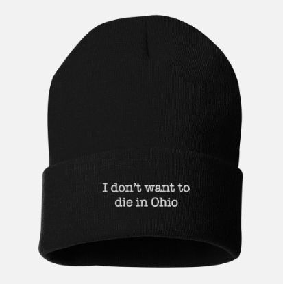 I Don't Want to Die in Ohio Beanie