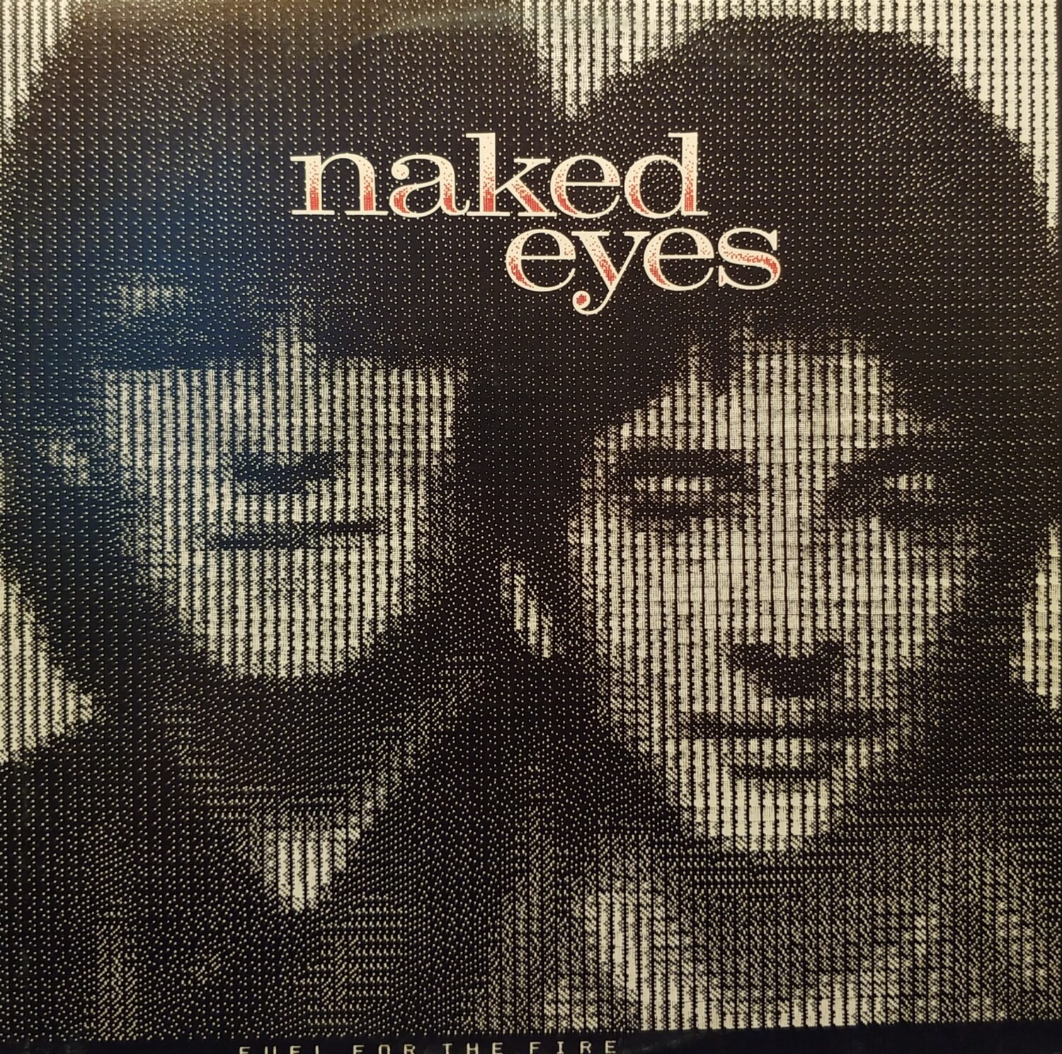 Naked Eyes - Fuel for the fire