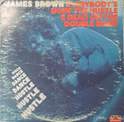 James Brown - Everybody's Doin' The hustle and dead on the double bump