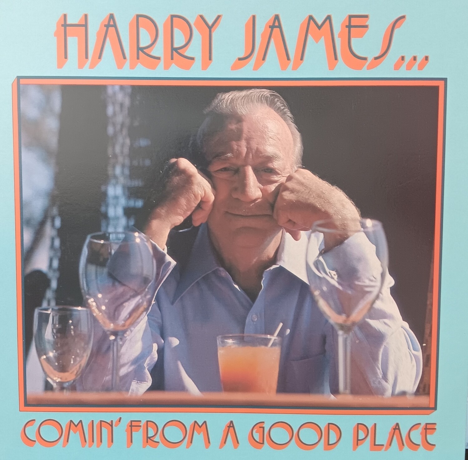 HARRY JAMES - Comin from a good place