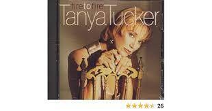 TANYA TUCKER - FIRE TO FIRE (CD)
