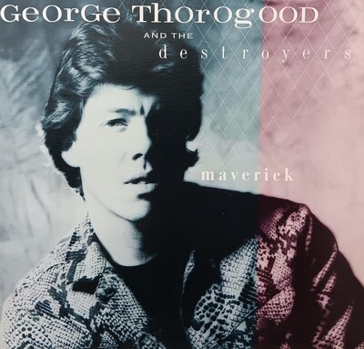 GEORGE THOROGOOD AND THE DESTROYERS - Maverick