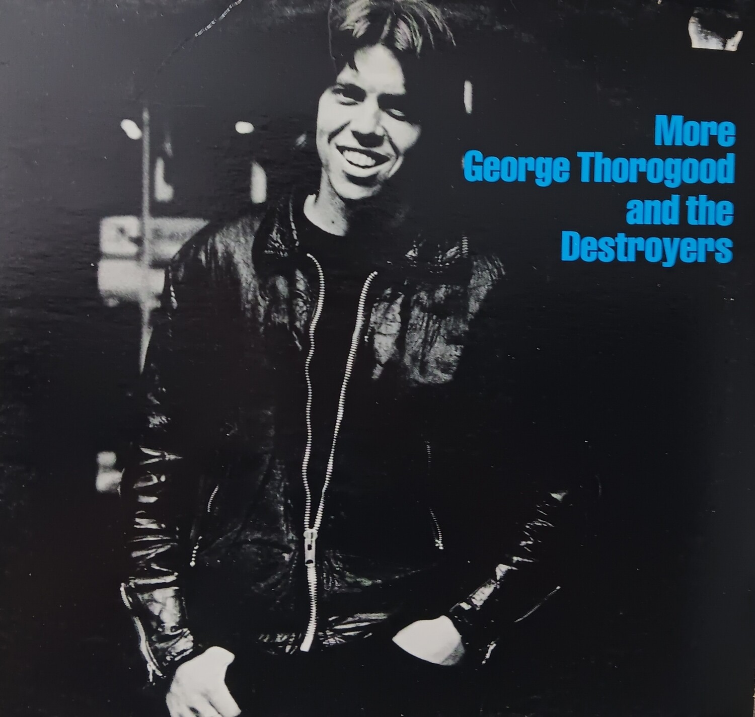 GEORGE THIROGOOD AND THE DESTROYERS - MORE GEORGE THOROGOOD AND THE DESTROYERS