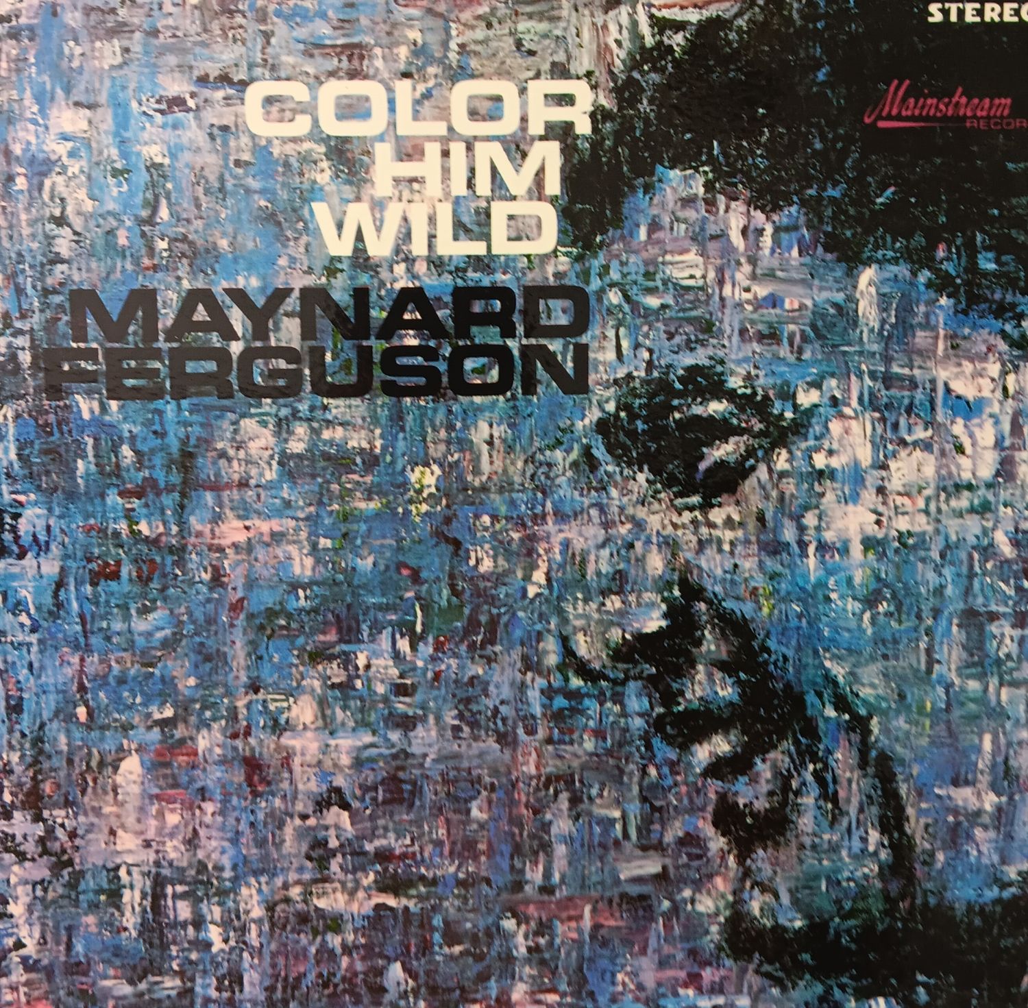 MAYNARD FERGUSON - Color him wild