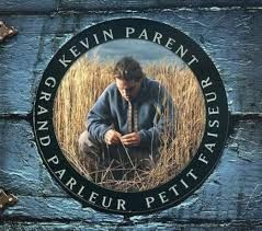 KEVIN PARENT - GRAND PARLEUR PETIT FAISEUR (CD)