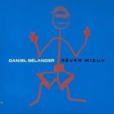 DANIEL BELANGER - RÊVER MIEUX (CD)
