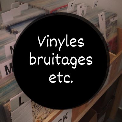 VINYLES BRUITAGES/ABSTRACT/EXPERIMENTAL