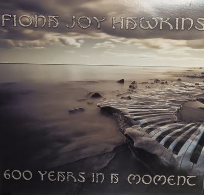 FIONA JOY HAWKINS - 600 years in a moment