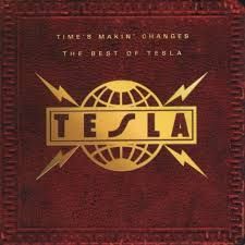 TESLA - TIME&#39;S MAKIN&#39; CHANGES THE BEST OF TESLA (CD)