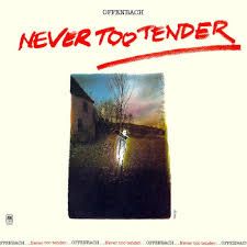 OFFENBACH - NEVER TOO TENDER (NEUF)