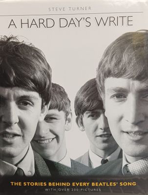 STEVE TURNER - A hard day&#39;s write : The stories behind every Beatles song (LIVRE / ANGLAIS)