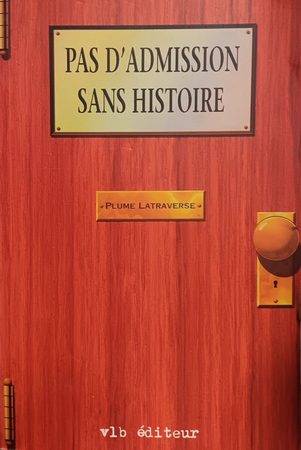 PLUME LATRAVERSE - Pas d&#39;admission sans histoire (LIVRE / FRANÇAIS)